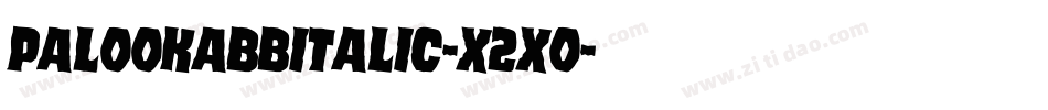 PalookaBbItalic-X2Xo字体转换 PalookaBbItalic-X2Xo字体转换