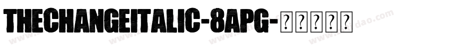 TheChangeItalic-8APg字体转换