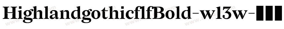 HighlandgothicflfBold-w13w字体转换