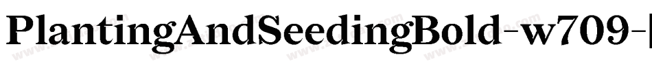 PlantingAndSeedingBold-w709字体转换