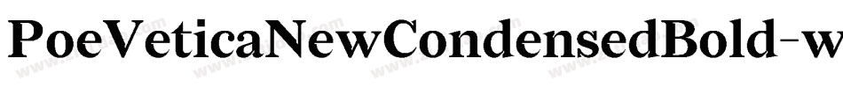 PoeVeticaNewCondensedBold-w5Mx字体转换