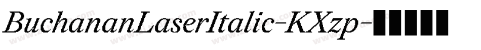 BuchananLaserItalic-KXzp字体转换