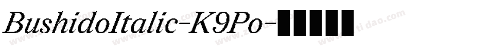 BushidoItalic-K9Po字体转换