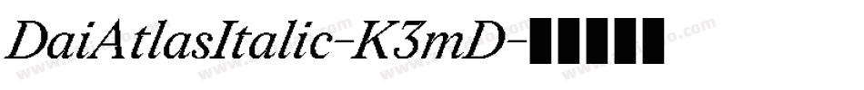 DaiAtlasItalic-K3mD字体转换