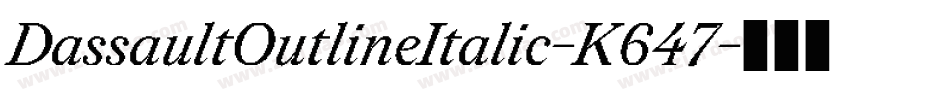 DassaultOutlineItalic-K647字体转换