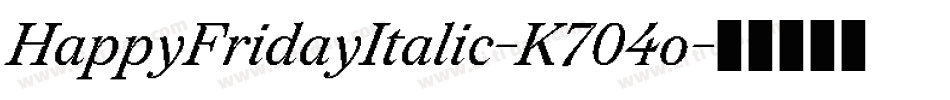 HappyFridayItalic-K704o字体转换