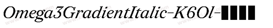 Omega3GradientItalic-K6Ol字体转换