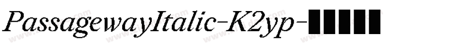 PassagewayItalic-K2yp字体转换