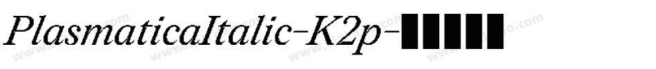 PlasmaticaItalic-K2p字体转换