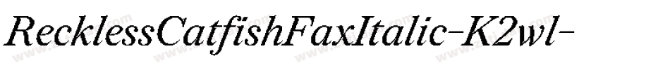 RecklessCatfishFaxItalic-K2wl字体转换
