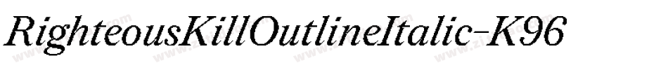 RighteousKillOutlineItalic-K96W字体转换