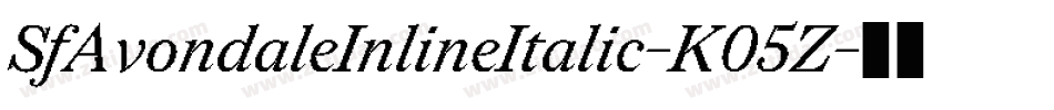 SfAvondaleInlineItalic-K05Z字体转换