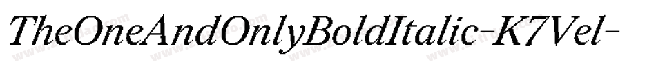 TheOneAndOnlyBoldItalic-K7Vel字体转换