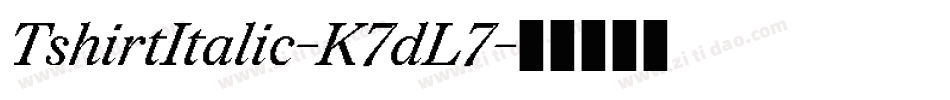 TshirtItalic-K7dL7字体转换