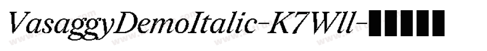 VasaggyDemoItalic-K7Wll字体转换