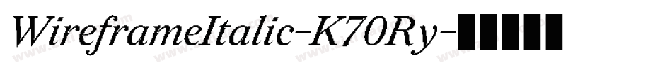 WireframeItalic-K70Ry字体转换