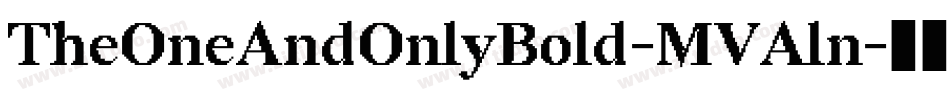 TheOneAndOnlyBold-MVAln字体转换