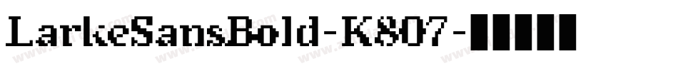 LarkeSansBold-K807字体转换