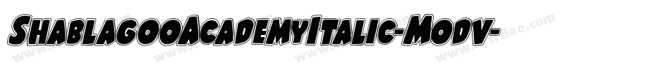 ShablagooAcademyItalic-Modv字体转换 ShablagooAcademyItalic-Modv字体转换