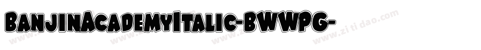 BanjinAcademyItalic-BWWPG字体转换