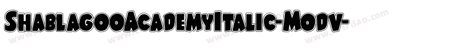 ShablagooAcademyItalic-Modv字体转换 ShablagooAcademyItalic-Modv字体转换
