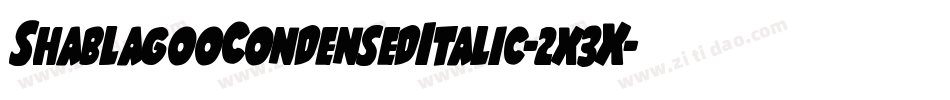 ShablagooCondensedItalic-2x3X字体转换