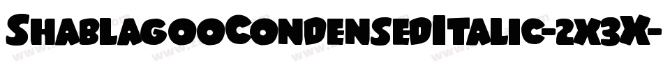ShablagooCondensedItalic-2x3X字体转换
