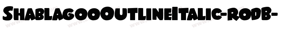 ShablagooOutlineItalic-rodB字体转换