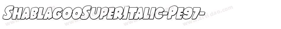 ShablagooSuperItalic-Pe97字体转换 ShablagooSuperItalic-Pe97字体转换