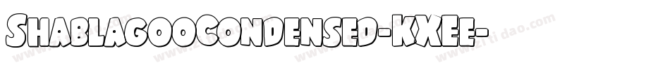 ShablagooCondensed-KXEe字体转换