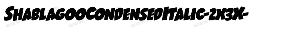 ShablagooCondensedItalic-2x3X字体转换