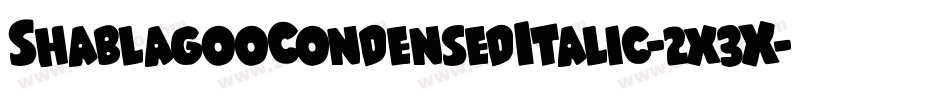 ShablagooCondensedItalic-2x3X字体转换