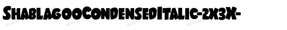 ShablagooCondensedItalic-2x3X字体转换