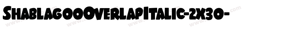ShablagooOverlapItalic-2x3o字体转换