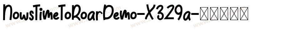 NowsTimeToRoarDemo-X3Z9a字体转换