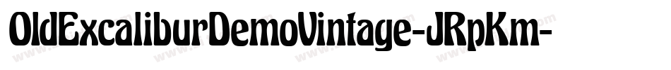OldExcaliburDemoVintage-JRpKm字体转换 OldExcaliburDemoVintage-JRpKm字体转换