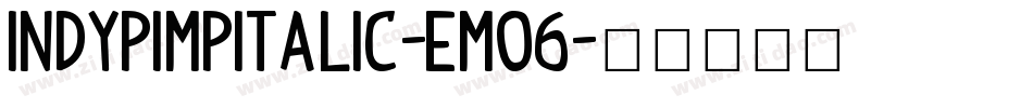 IndyPimpItalic-eMo6字体转换