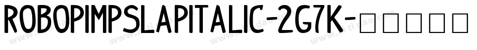 RoboPimpSlapItalic-2g7K字体转换