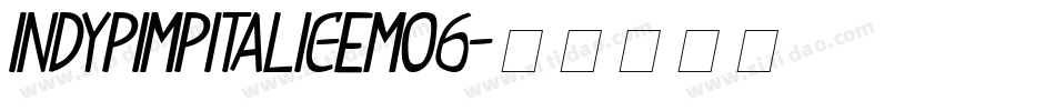 IndyPimpItalic-eMo6字体转换