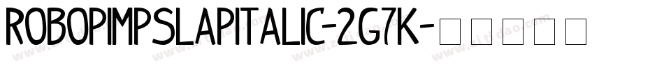 RoboPimpSlapItalic-2g7K字体转换