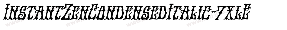 InstantZenCondensedItalic-7xlE字体转换 InstantZenCondensedItalic-7xlE字体转换