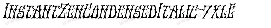 InstantZenCondensedItalic-7xlE字体转换 InstantZenCondensedItalic-7xlE字体转换