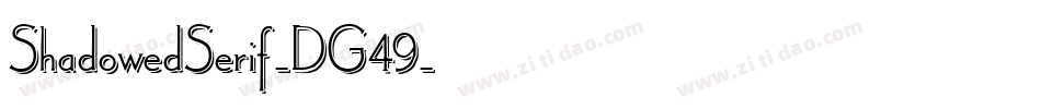 ShadowedSerif-DG49字体转换 ShadowedSerif-DG49字体转换