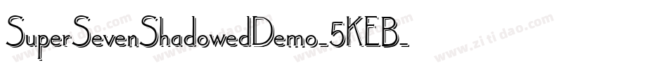 SuperSevenShadowedDemo-5KEB字体转换 SuperSevenShadowedDemo-5KEB字体转换