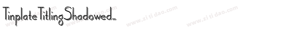 TinplateTitlingShadowed字体转换