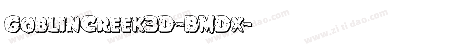 GoblinCreek3D-BMDx字体转换