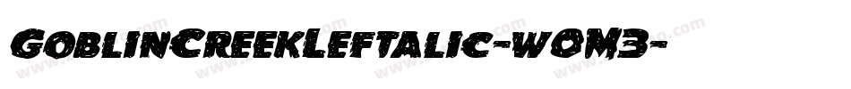 GoblinCreekLeftalic-w0M3字体转换