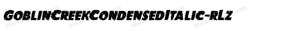 GoblinCreekCondensedItalic-rLz7字体转换 GoblinCreekCondensedItalic-rLz7字体转换