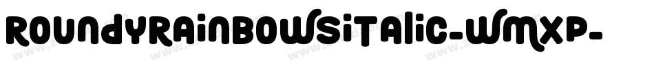 RoundyRainbowsItalic-wMXP字体转换