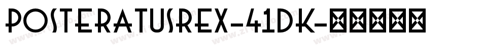 PosteratusRex-41dK字体转换